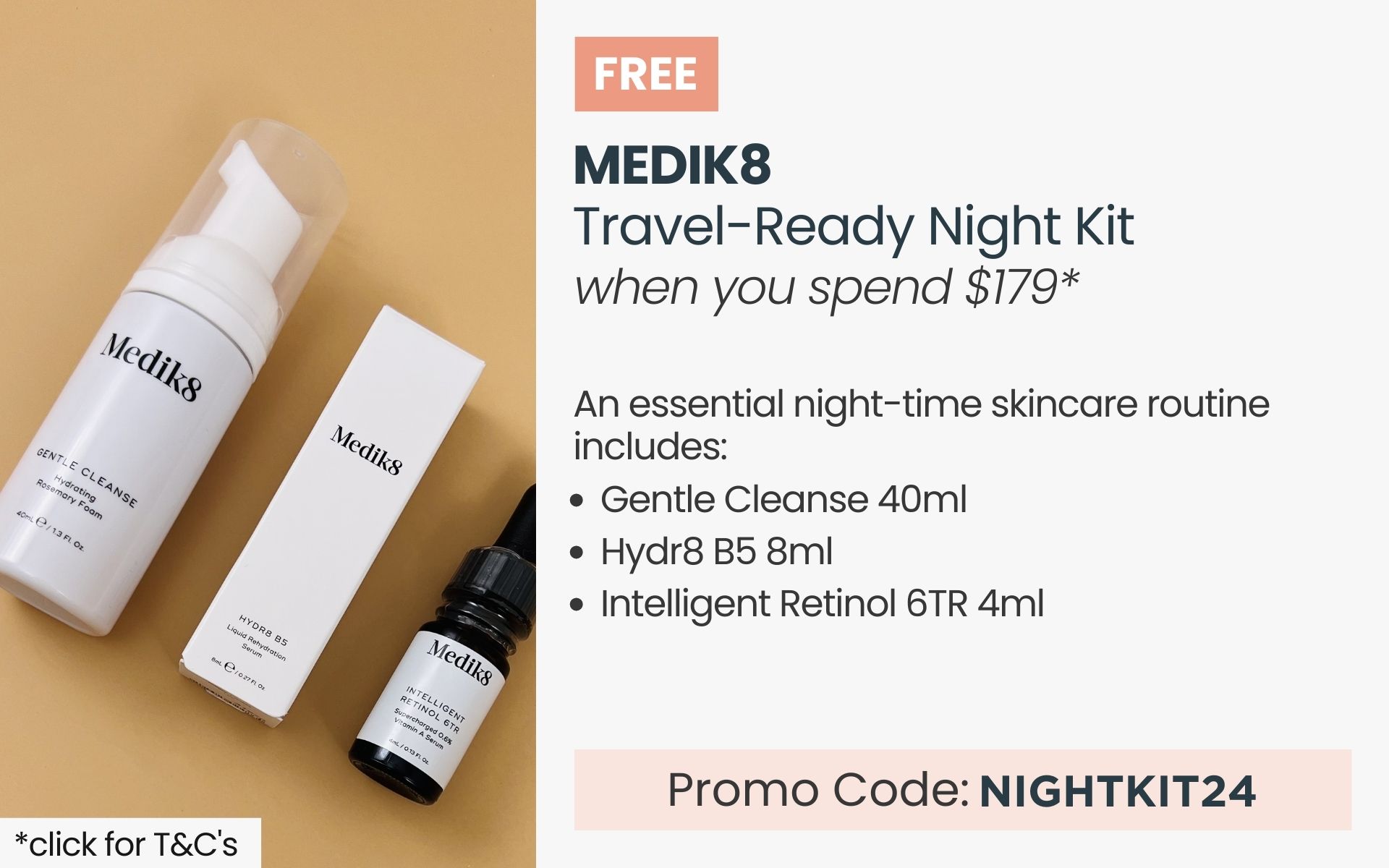 FREE Medik8 Travel-Ready Night Kit. Min spend $179. Promo Code NIGHTKIT24